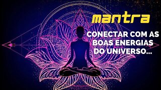 MANTRA DO DIA - CONECTAR COM AS BOAS ENERGIAS DO UNIVERSO... #mantra #afirmações #leidaatração