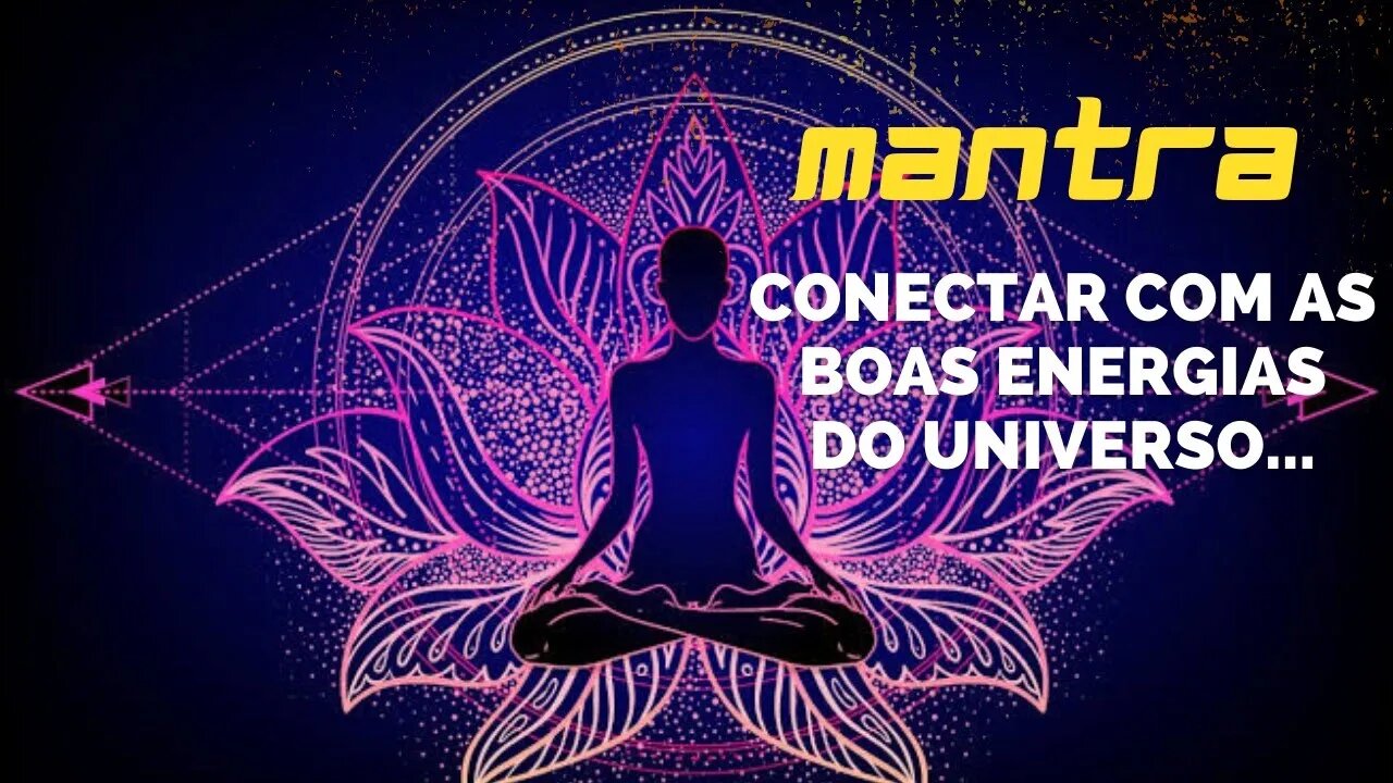 MANTRA DO DIA - CONECTAR COM AS BOAS ENERGIAS DO UNIVERSO... #mantra #afirmações #leidaatração