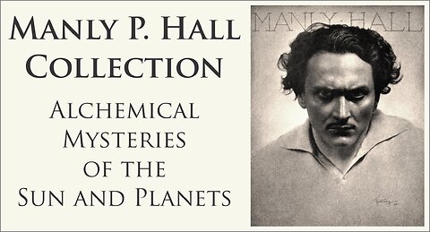 Manly P. Hall | Alchemical Mysteries of the Sun and Planets