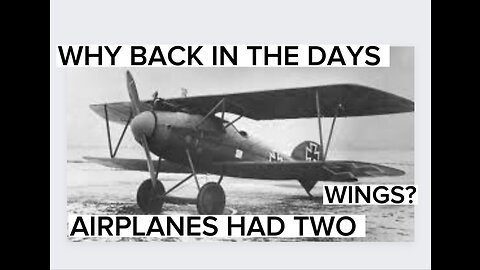 Why back in the time airplanes had two wings