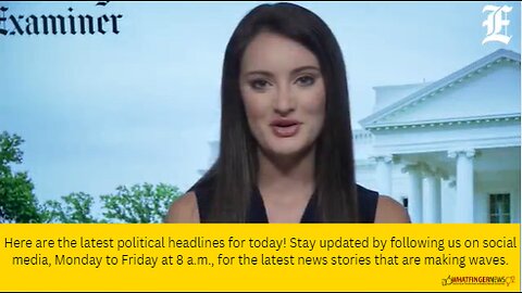 Here are the latest political headlines for today! Stay updated by following us on social media