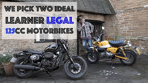 Two Ideal Learner-Legal 125cc Motorbikes! Which one is for YOU? Honda Monkey or Hyosung GV125S.