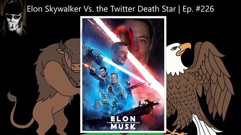 Elon Skywalker Vs. the Twitter Death Star | Ep. #226