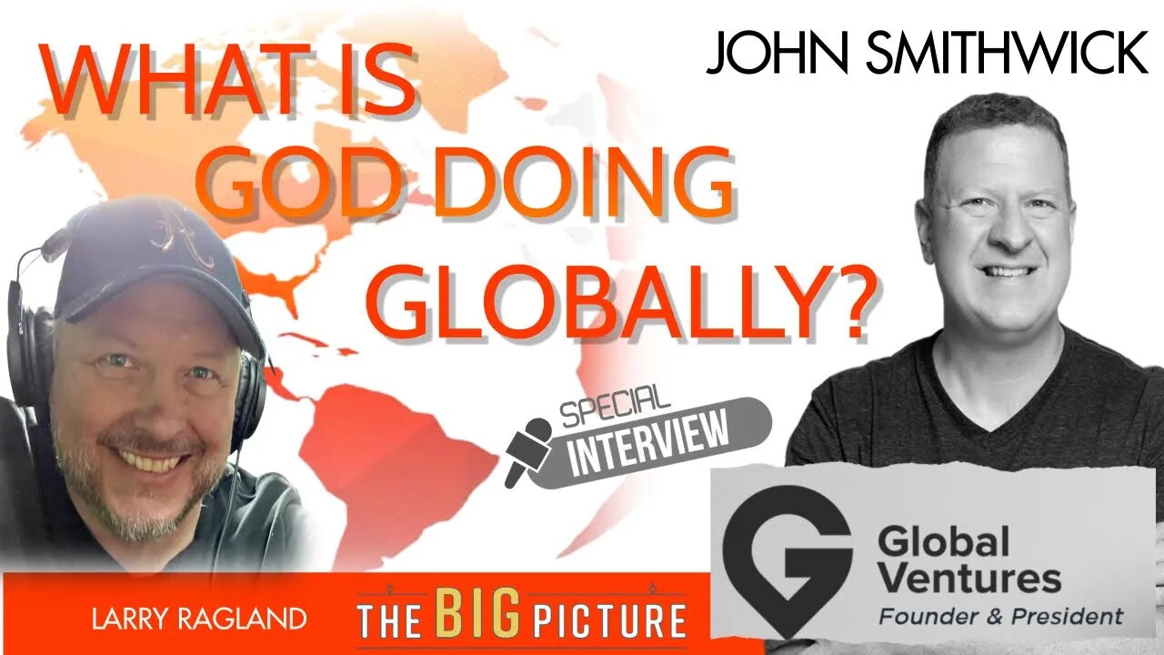 What is God Doing Globally? (Interview with John Smithwick)