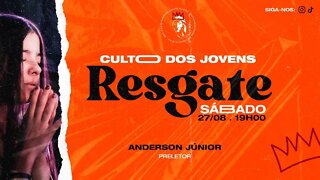 CULTO DOS JOVENS | RESGATE | 27 AGOSTO 19H