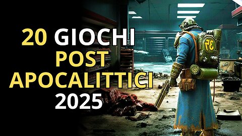 TOP 20 Videogiochi POST APOCALITTICI In Uscita 2025