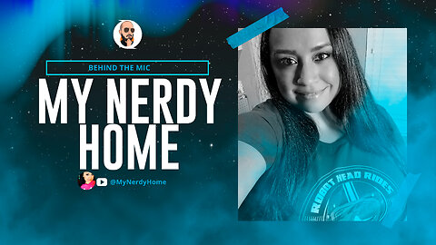 Behind the Mic - My Nerdy Home