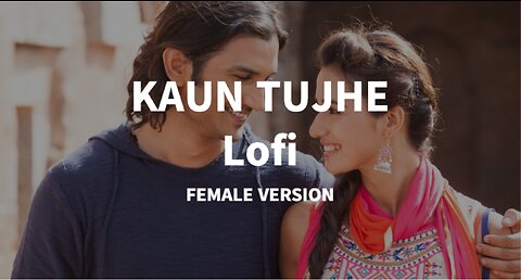 Kaun Tujhe lofi (Slowed+Reverb) | Palak Muchhal | lofi | Songbook Safari