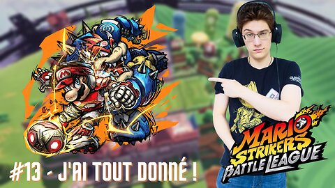 J'AI TOUT DONNÉ ! - Let's Play : Mario Strikers Battle League part 13