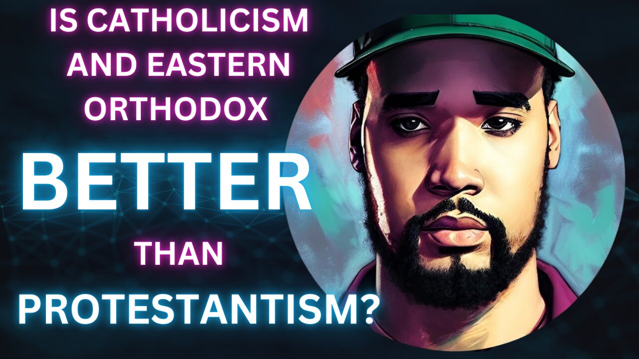 Catholicism BETTER Than Protestantism??