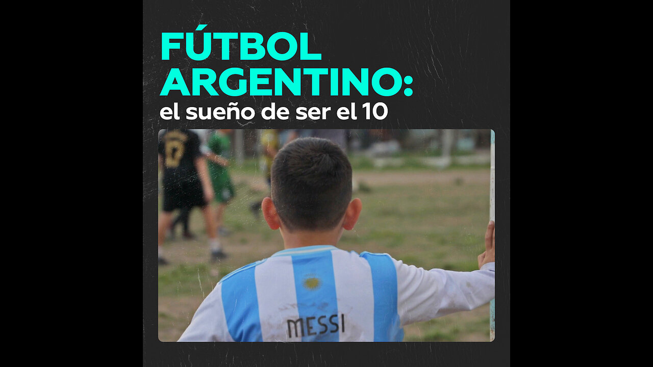 El sueño de ser el 10 de su equipo: ¿qué significa el fútbol para Argentina?