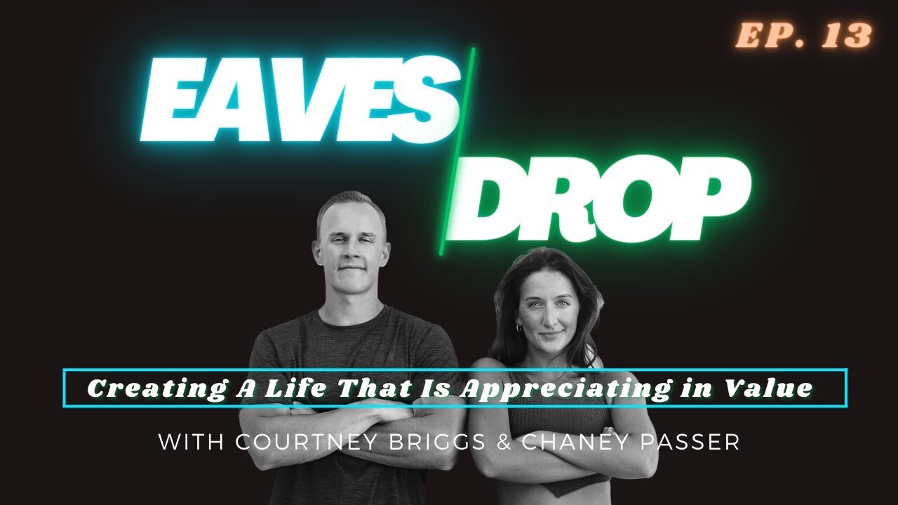 Eavesdrop Podcast - Ep 13: Creating A Life That Is Appreciating in Value