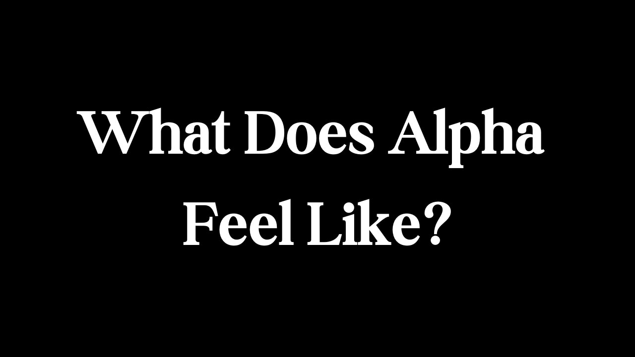 What Does Alpha State Feel Like?