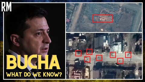 What Happened in Bucha? What We Know and What We DON’T Know