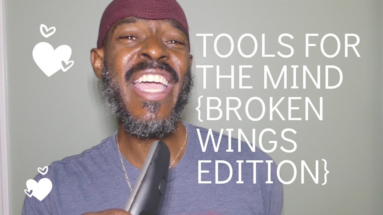 Tools For The Mind {broken wings edition} #Love #brokenwings