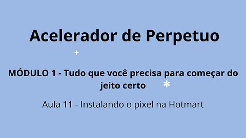 MÓDULO 1 - Aula 11 - Instalando o pixel na Hotmart