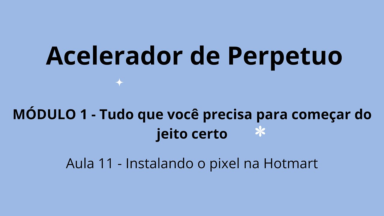 MÓDULO 1 - Aula 11 - Instalando o pixel na Hotmart