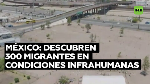 Autoridades mexicanas rescatan a cerca de 300 migrantes que se encontraban en dos camiones