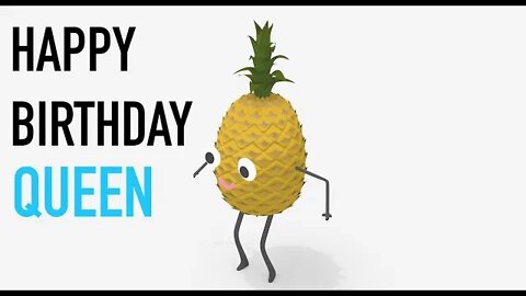 Happy Birthday QUEEN! - PINEAPPLE Birthday Song