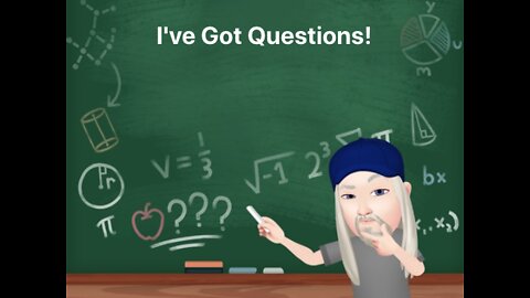 I've Got Questions!