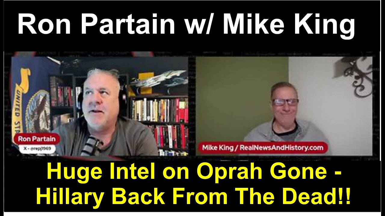 Ron Partain w/ Mike King: Huge Intel on Oprah Gone - Hillary Back From The Dead!!