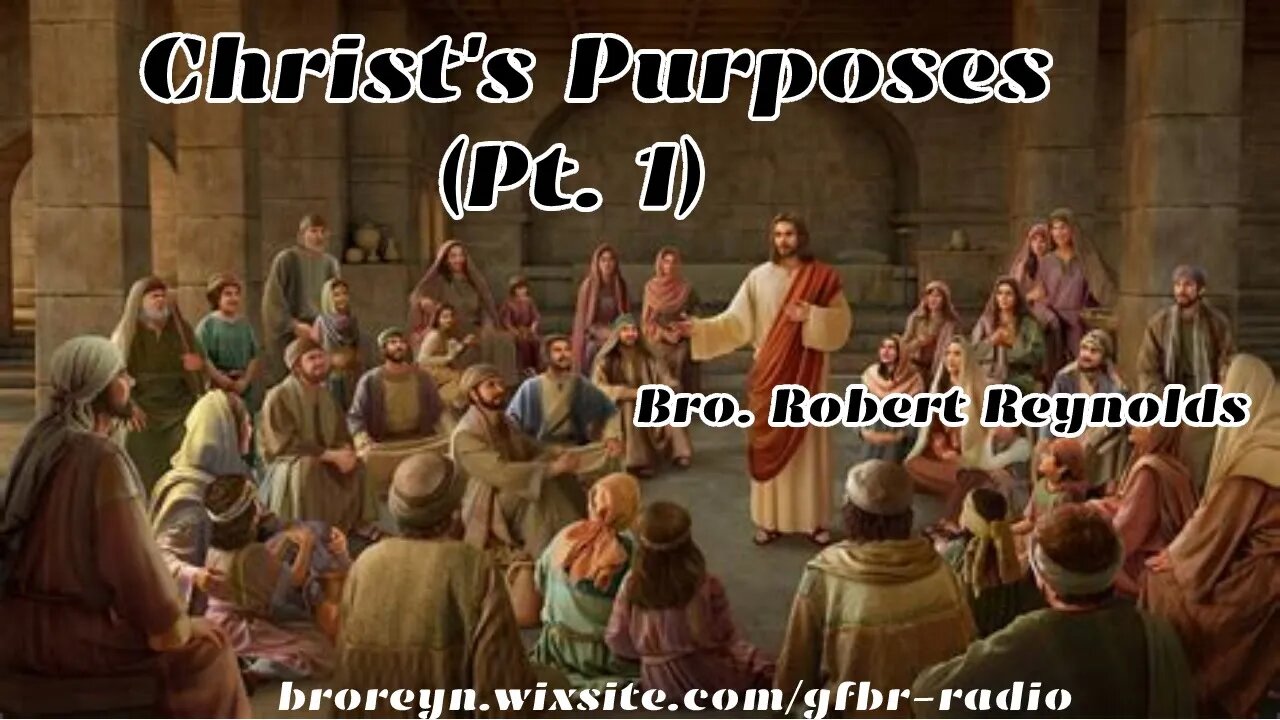 Christ's Purposes (Pt 1) AMIGB Podcast #65