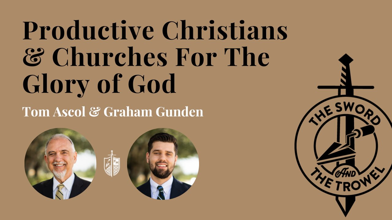 TS&TT: Productive Christians & Churches For The Glory of God