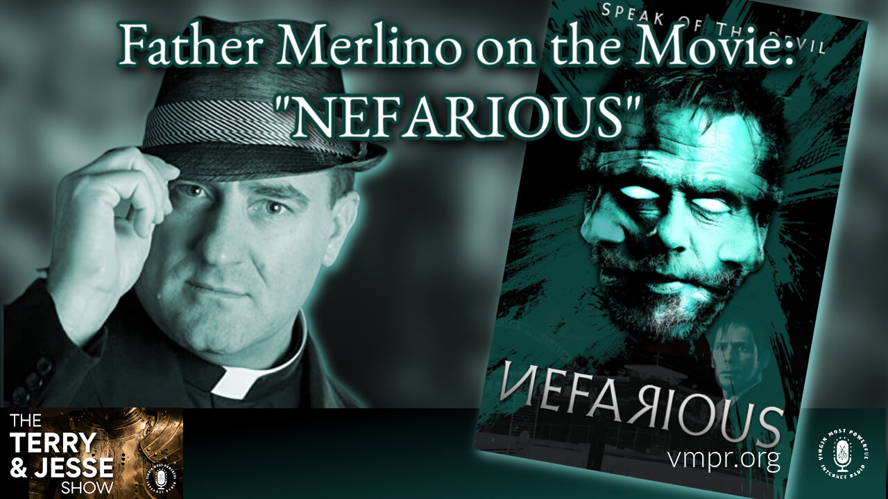 30 Mar 23, The Terry & Jesse Show: Father Merlino on the Movie: Nefarious