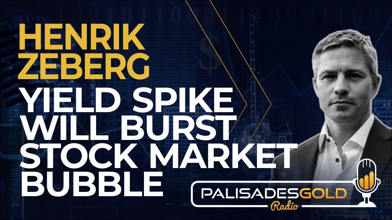 Henrik Zeberg: Yield Spike Will Burst Stock Market Bubble