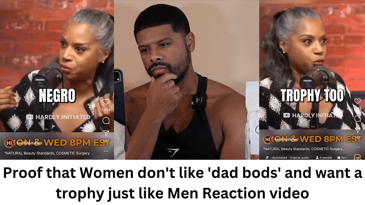 Proof that Women don't like 'dad bods' and want a trophy just like Men Reaction video