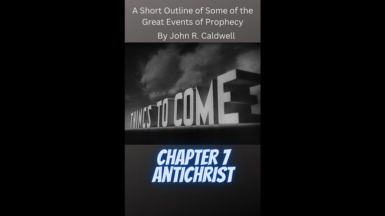 Things To Come, by John R. Caldwell, Chapter 7 Antichrist