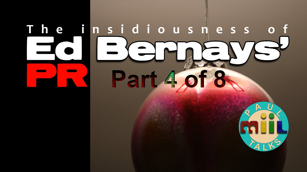 Ep 37: Ed Bernays' Public Relations PART 4 of 8