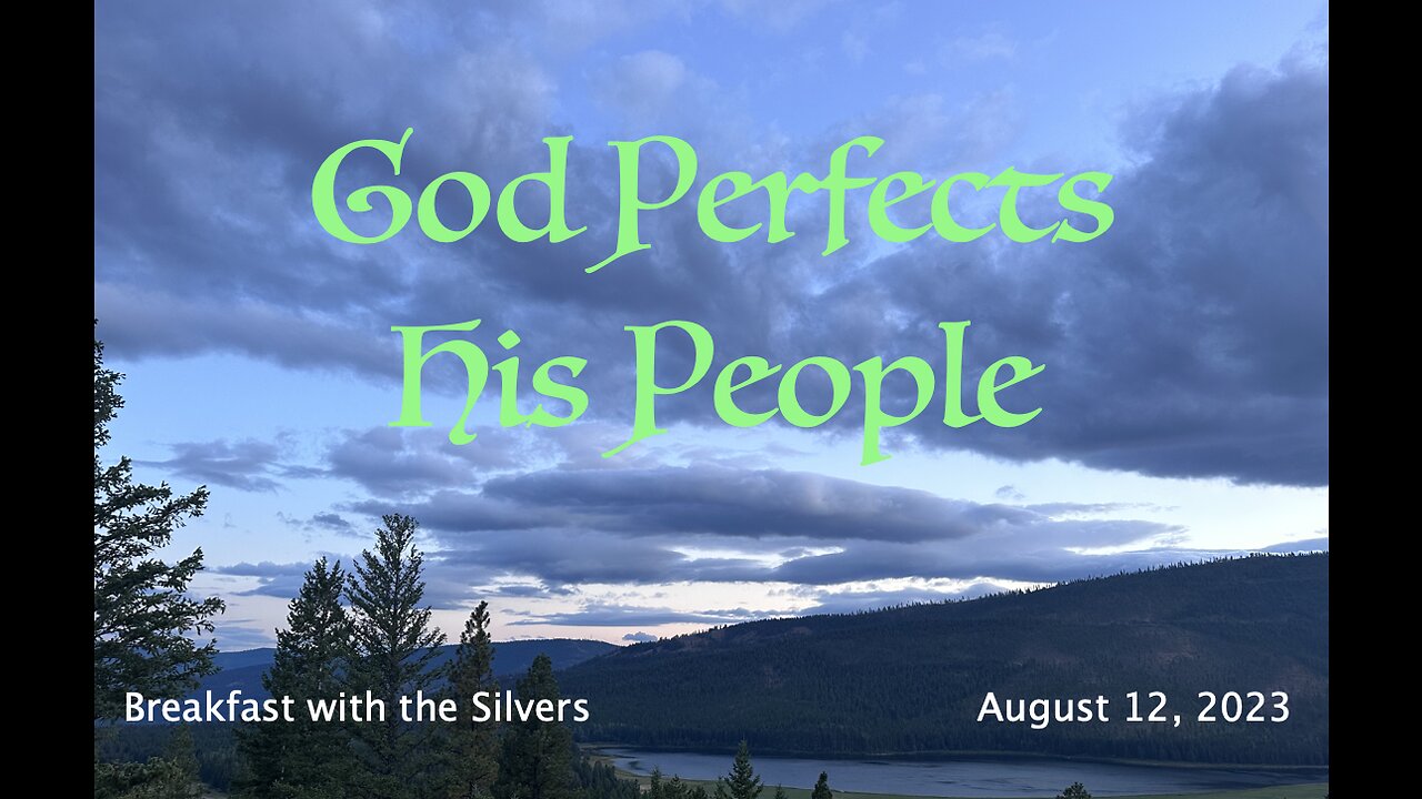 God Perfects His People - Breakfast with the Silvers & Smith Wigglesworth Aug 12