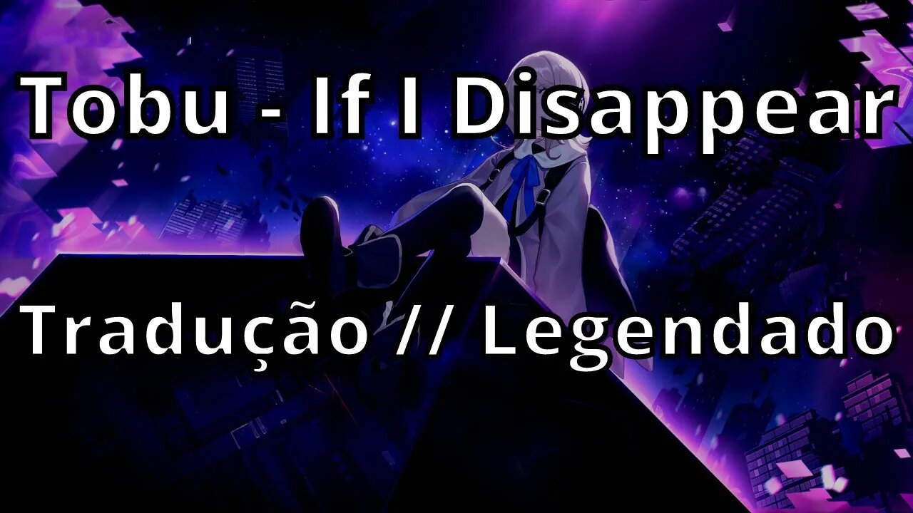 Tobu - If I Disappear ( Tradução // Legendado )