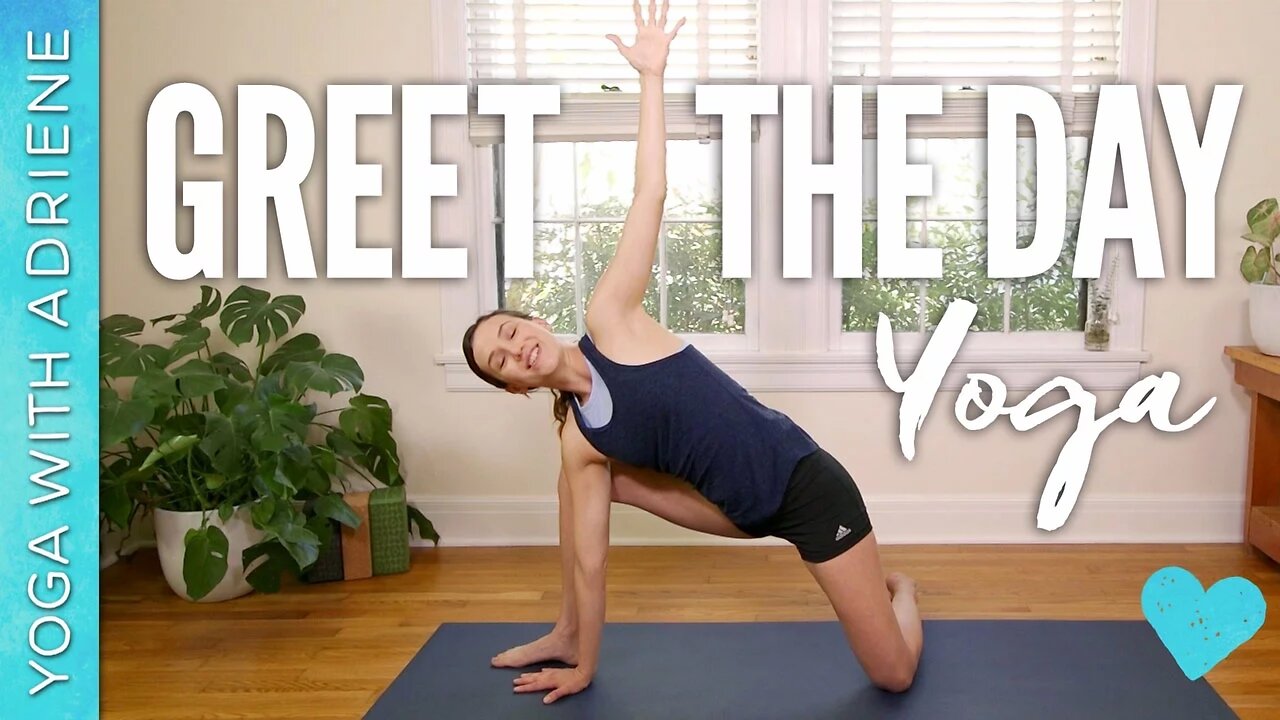 Greet the Day Yoga - Yoga With Adriene