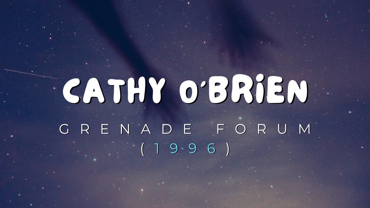 Cathy O'Brien Testimony at The Grenade Forum