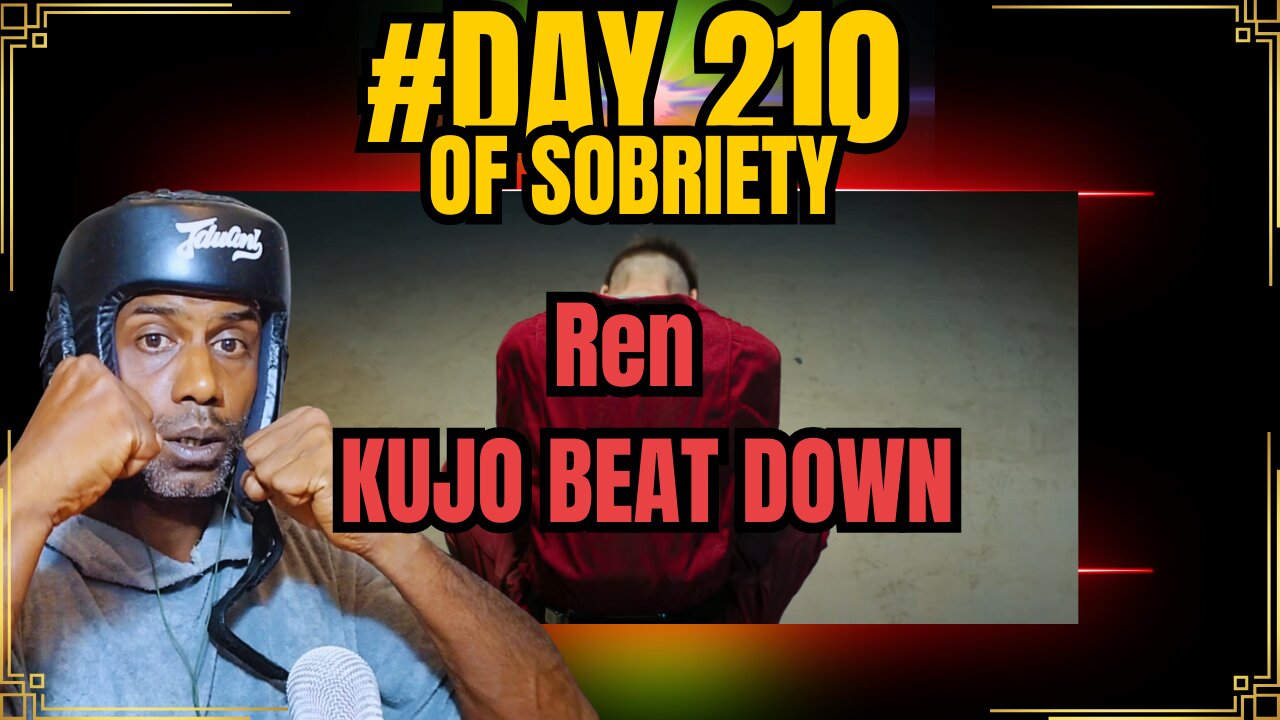 Day 210 of Sobriety: Ren's Revenge with Kujo Beatdown | Nearing 7 Months Milestone @RenMakesMusic