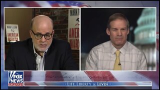 Mark Levin to Rep Jordan: This Is What The Framers Were Concerned About…