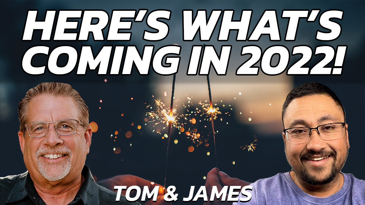 Here’s What’s Coming in 2022! | Tom and James Prophecy Podcast