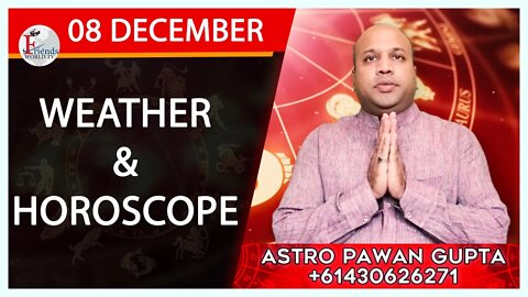 Weather Report & Horoscope - 08 DECEMBER | VARUN TIWARI | ASTRO PAWAN