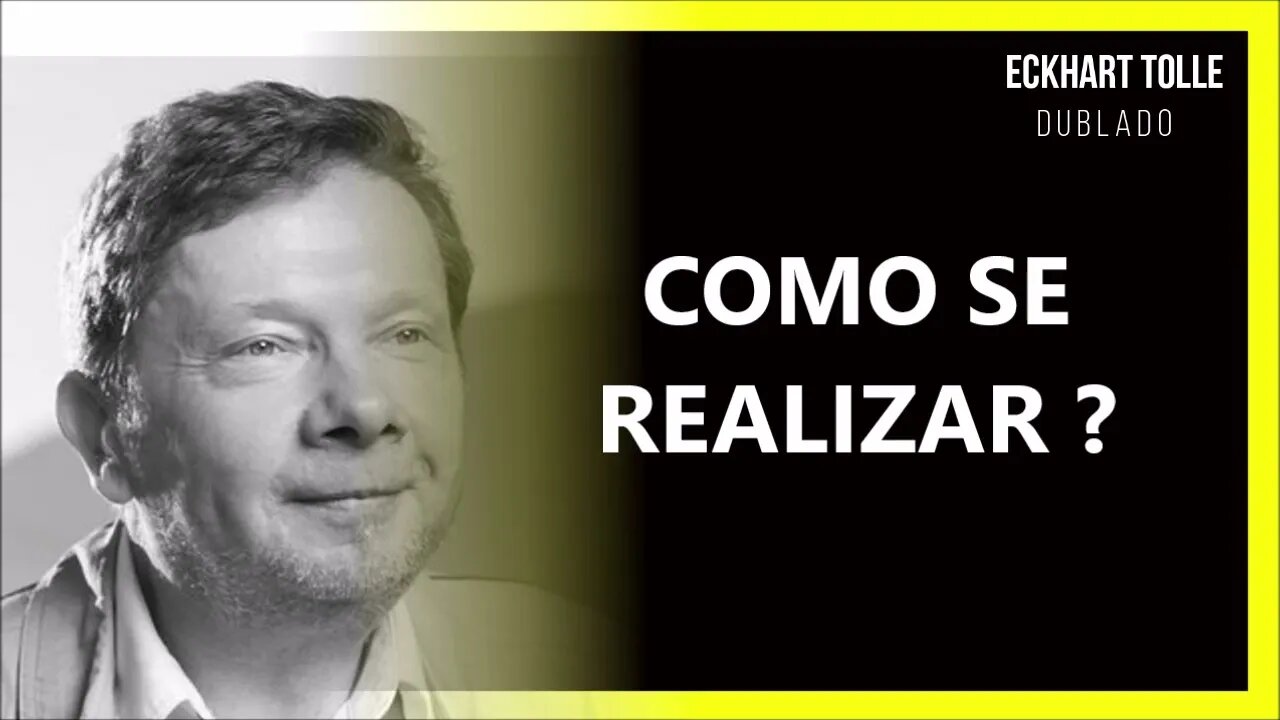 COMO SE REALIZAR, ECKHART TOLLE DUBLADO