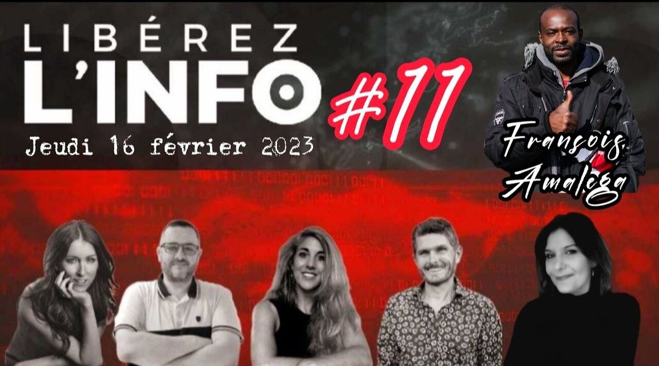 LIBÉREZ L'INFO #11 avec François Amalega - 16.02.23