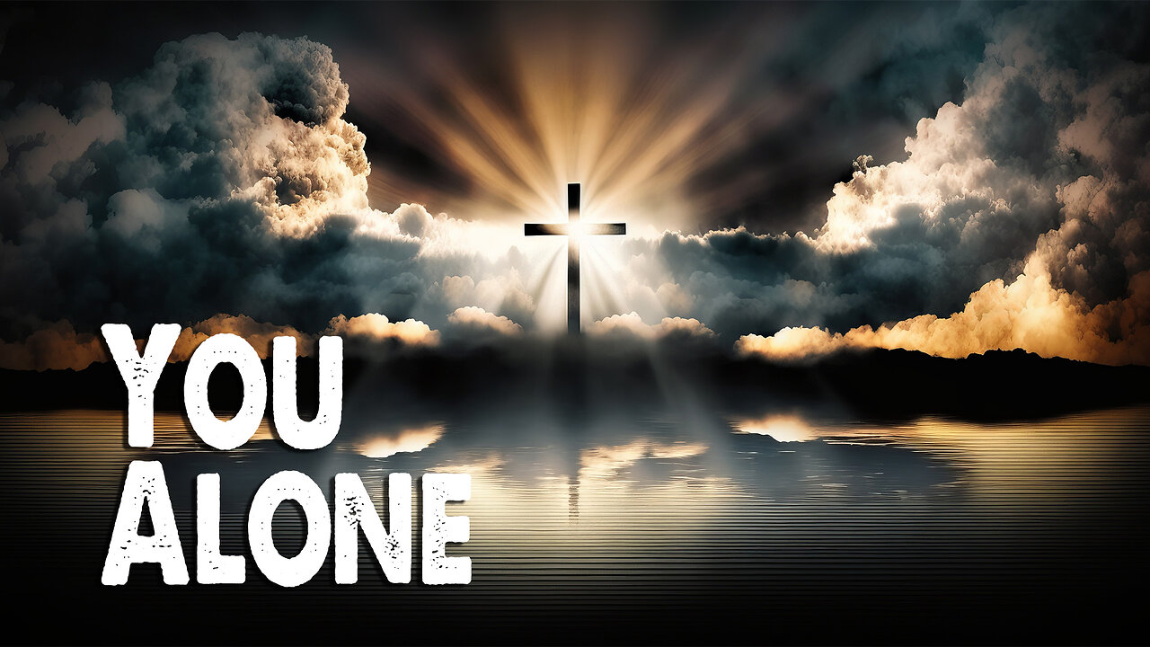 You Alone (Worship Lyric Video)