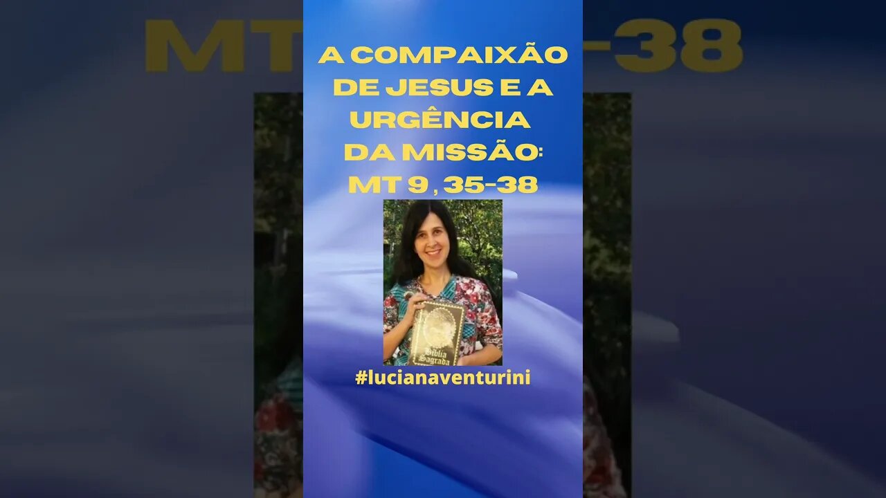 Mateus 9, 35-38 A compaixão de Jesus e a urgência da missão #shorts #evangelhodemateus