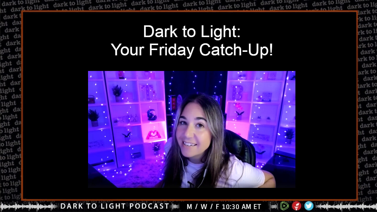 Dark to Light: Your Friday Catch Up!