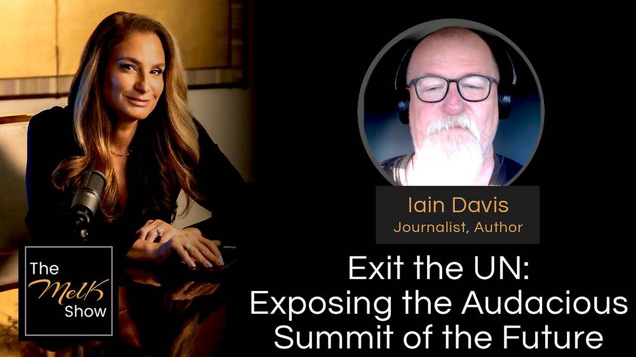 Mel K & Iain Davis | Exit the UN: Exposing the Audacious Summit of the Future