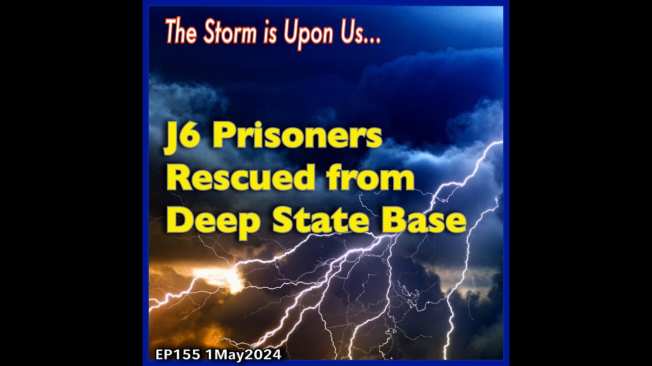 EP155: J6 Prisoners Rescued from Deep State Prison