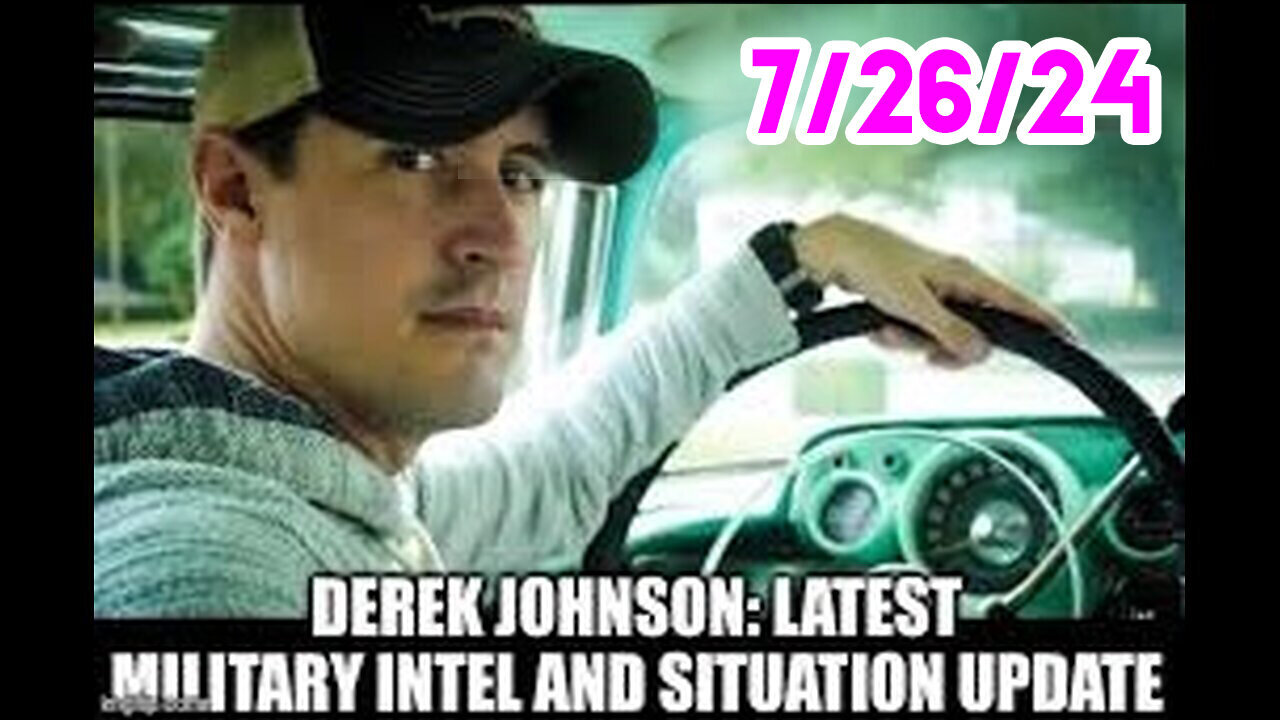 Derek Johnson Latest Military Intel And Situation Update - July 28..