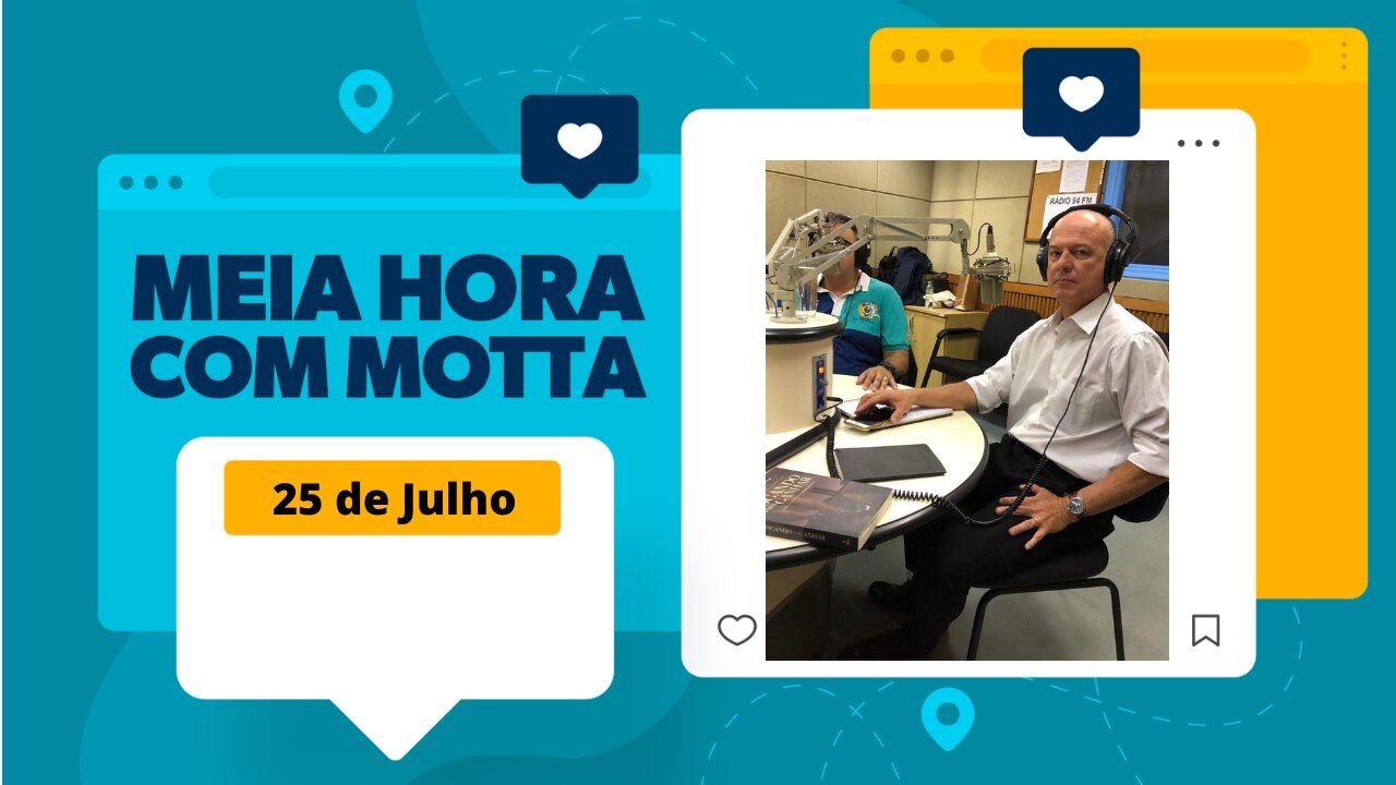 Meia Hora com Motta - 25 de julho de 2023