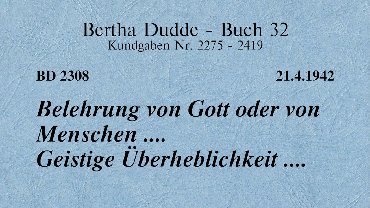 BD 2308 - BELEHRUNG VON GOTT ODER VON MENSCHEN .... GEISTIGE ÜBERHEBLICHKEIT ....